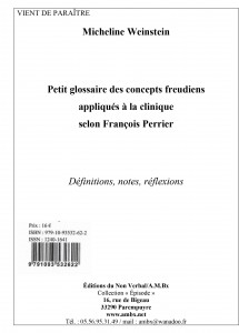 VIENT DE PARAÎTRE : Micheline Weinstein / Petit glossaire des concepts freudiens appliqués à la clinique selon François Perrier